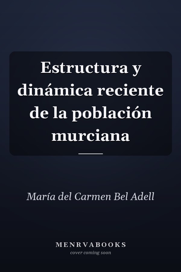 Estructura y dinámica reciente de la población murciana