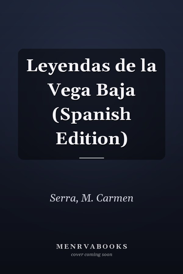 Leyendas de la Vega Baja (Spanish Edition)