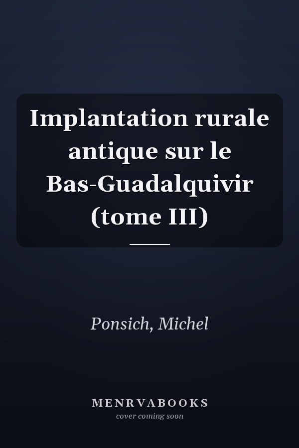 Implantation rurale antique sur le Bas-Guadalquivir (tome III)