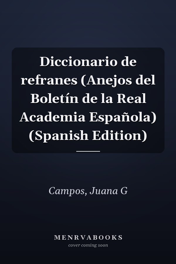 Diccionario de refranes (Anejos del Boletín de la Real Academia Española) (Spanish Edition)