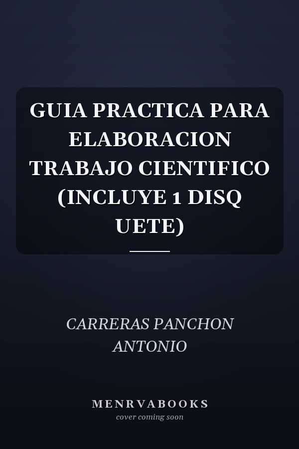 GUIA PRACTICA PARA ELABORACION TRABAJO CIENTIFICO (INCLUYE 1 DISQ UETE)