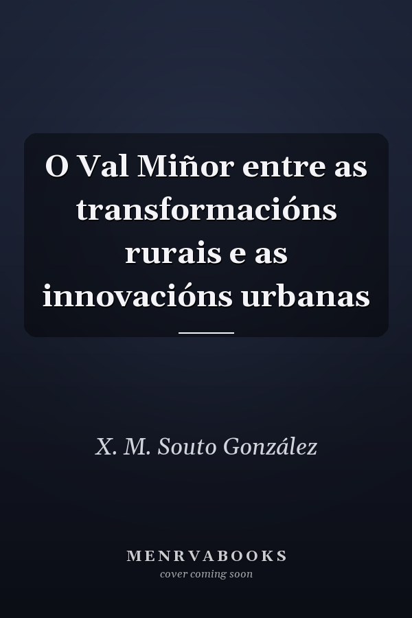 O Val Miñor entre as transformacións rurais e as innovacións urbanas
