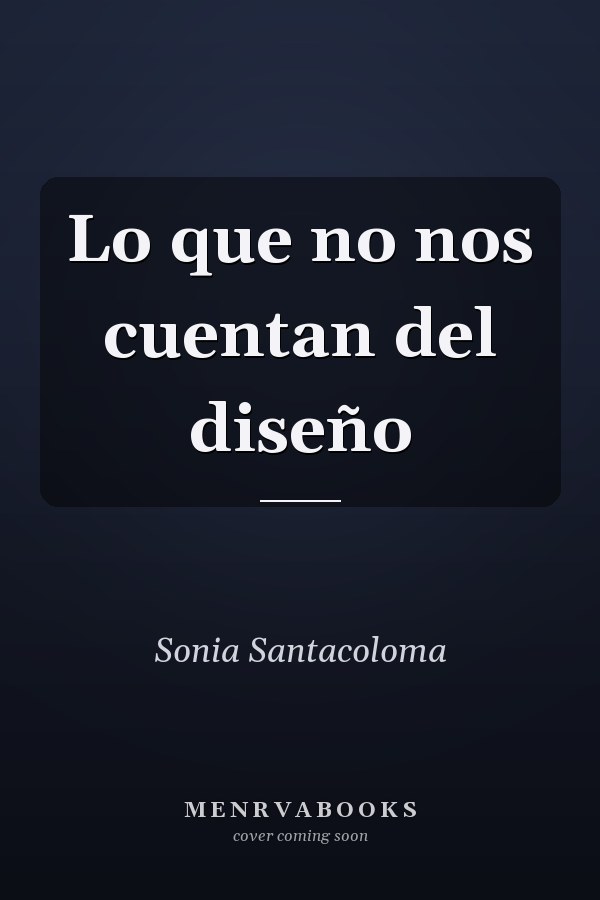 Lo que no nos cuentan del diseño
