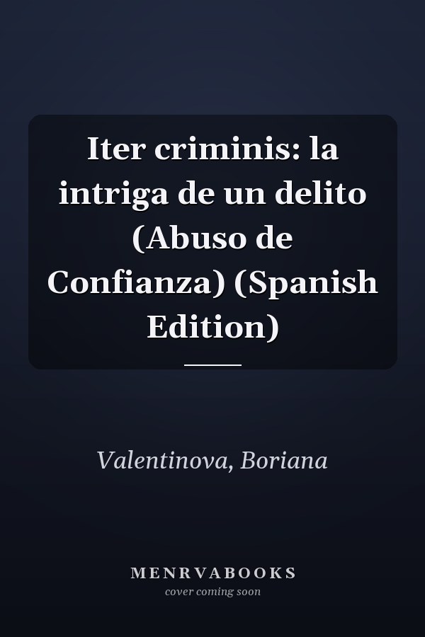 Iter criminis: la intriga de un delito (Abuso de Confianza) (Spanish Edition)