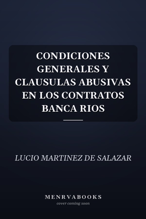 CONDICIONES GENERALES Y CLAUSULAS ABUSIVAS EN LOS CONTRATOS BANCA RIOS
