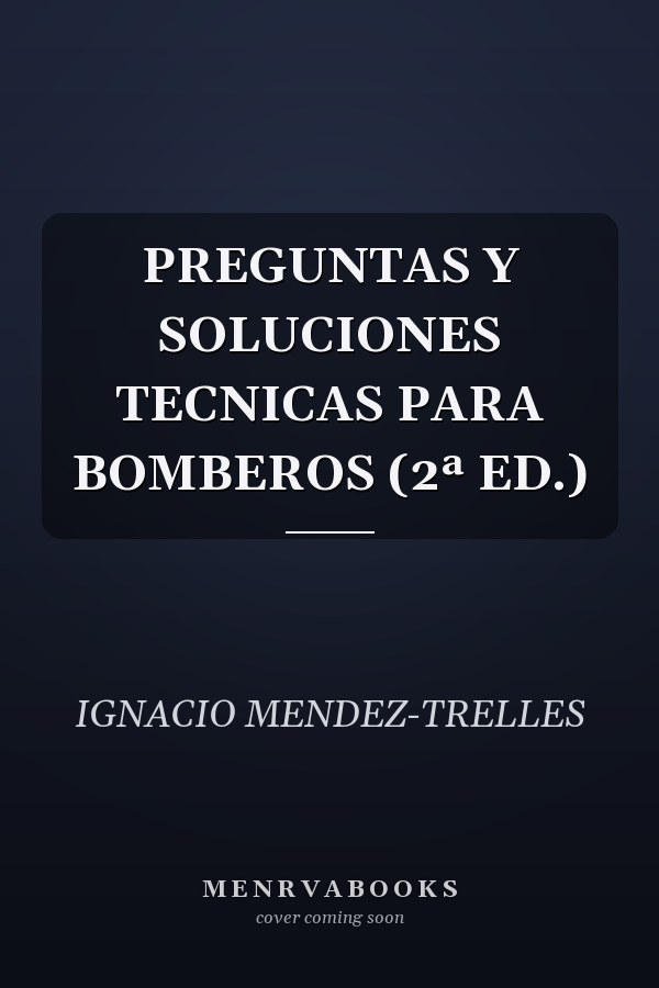PREGUNTAS Y SOLUCIONES TECNICAS PARA BOMBEROS (2ª ED.)