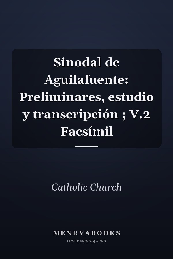 Sinodal de Aguilafuente: Preliminares, estudio y transcripción ; V.2 Facsímil