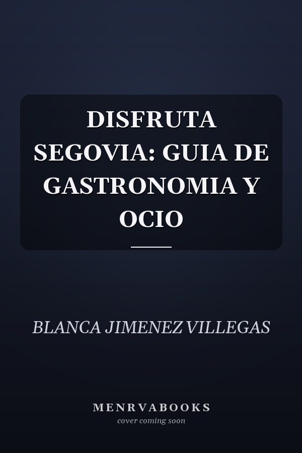 DISFRUTA SEGOVIA: GUIA DE GASTRONOMIA Y OCIO