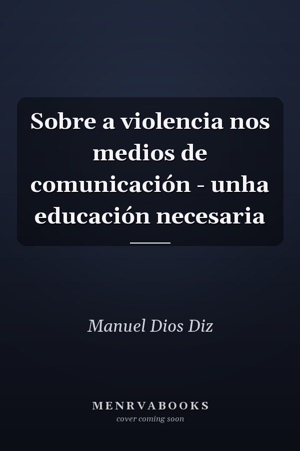 Sobre a violencia nos medios de comunicación - unha educación necesaria
