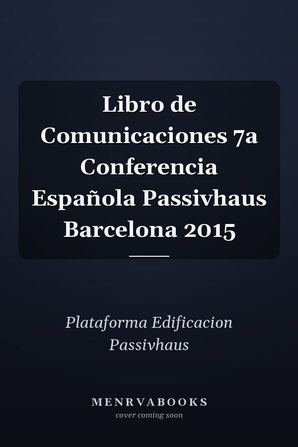 Libro de Comunicaciones 7a Conferencia Española Passivhaus Barcelona 2015