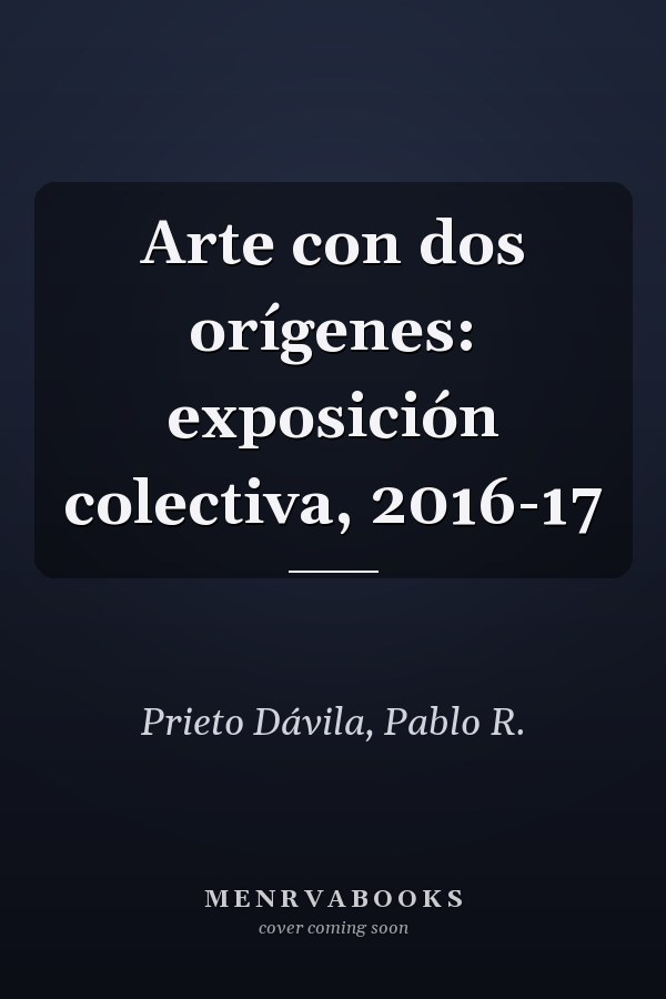 Arte con dos orígenes: exposición colectiva, 2016-17