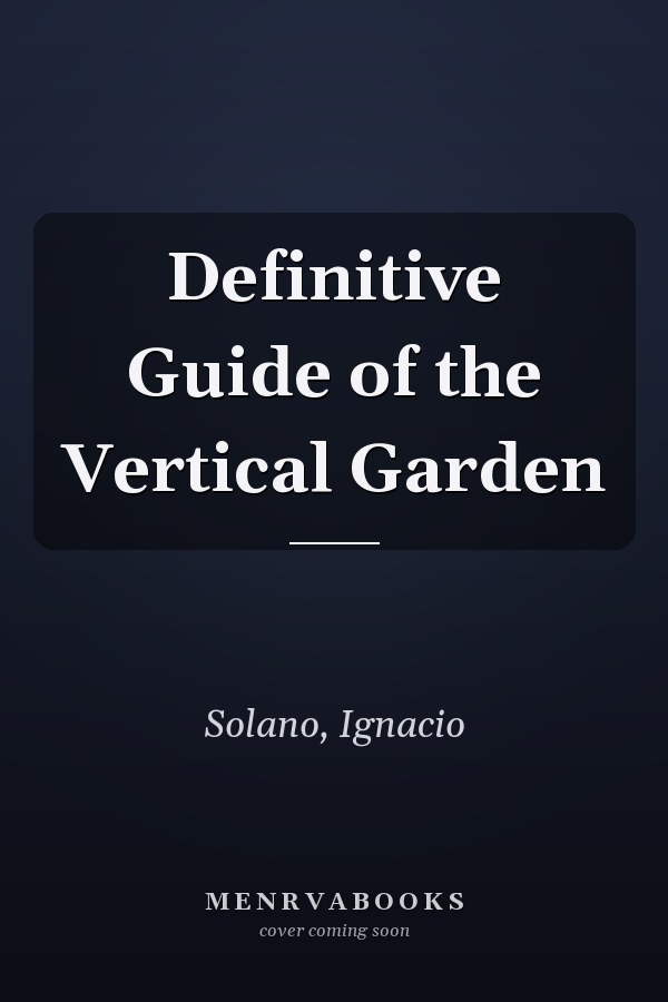 Definitive Guide of the Vertical Garden