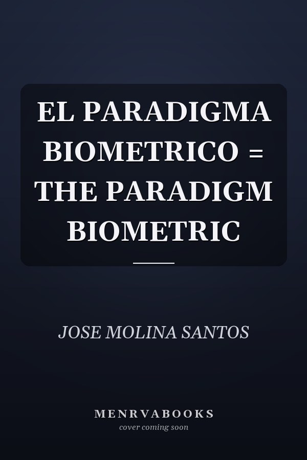EL PARADIGMA BIOMETRICO = THE PARADIGM BIOMETRIC