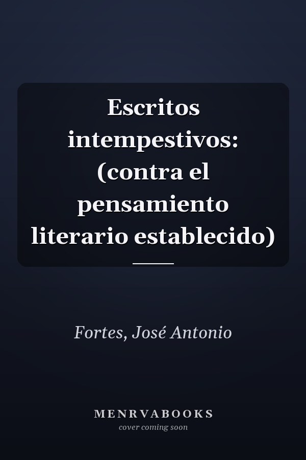 Escritos intempestivos: (contra el pensamiento literario establecido)