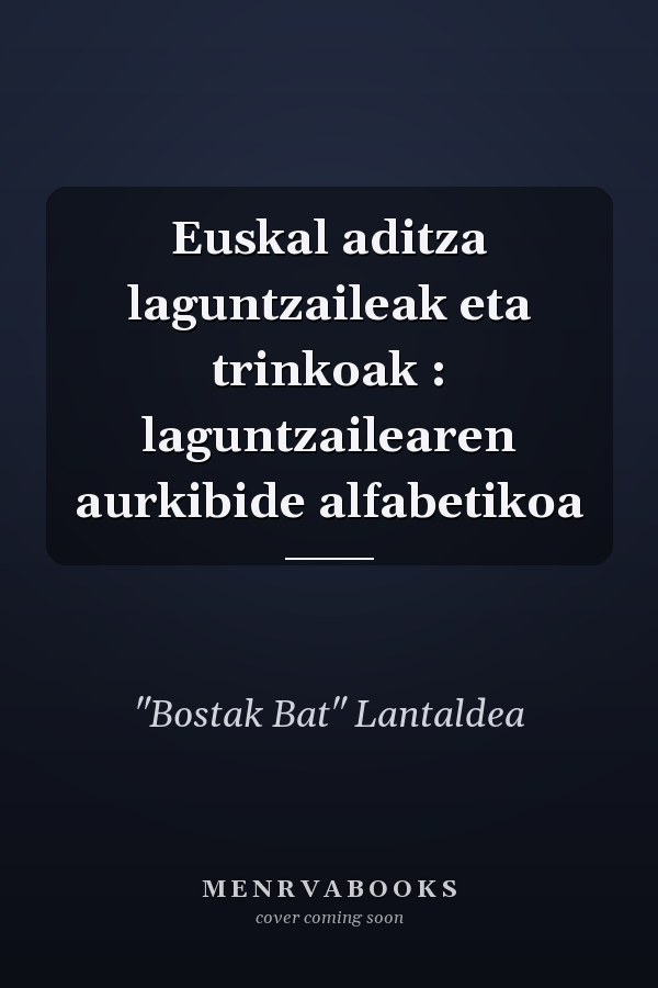Euskal aditza laguntzaileak eta trinkoak : laguntzailearen aurkibide alfabetikoa