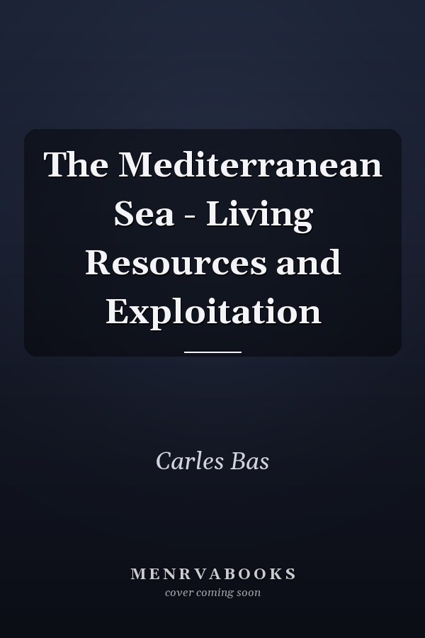 The Mediterranean Sea - Living Resources and Exploitation