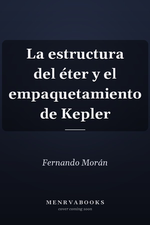 La estructura del éter y el empaquetamiento de Kepler