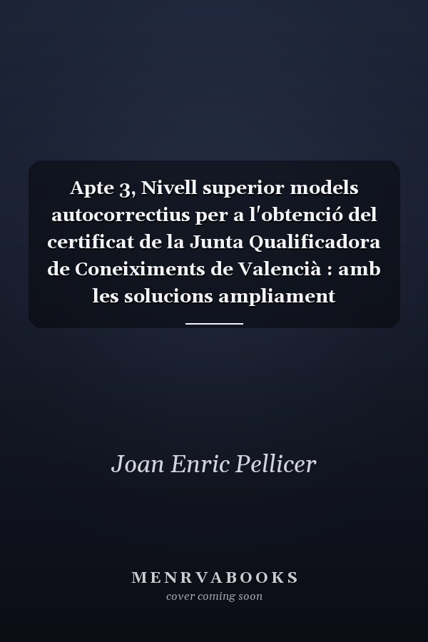 Apte 3, Nivell superior models autocorrectius per a l'obtenció del certificat de la Junta Qualificadora de Coneiximents de Valencià : amb les solucions ampliament comentades