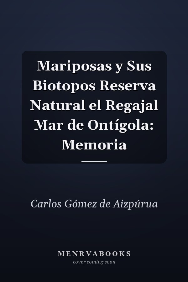 Mariposas y Sus Biotopos Reserva Natural el Regajal Mar de Ontígola: Memoria