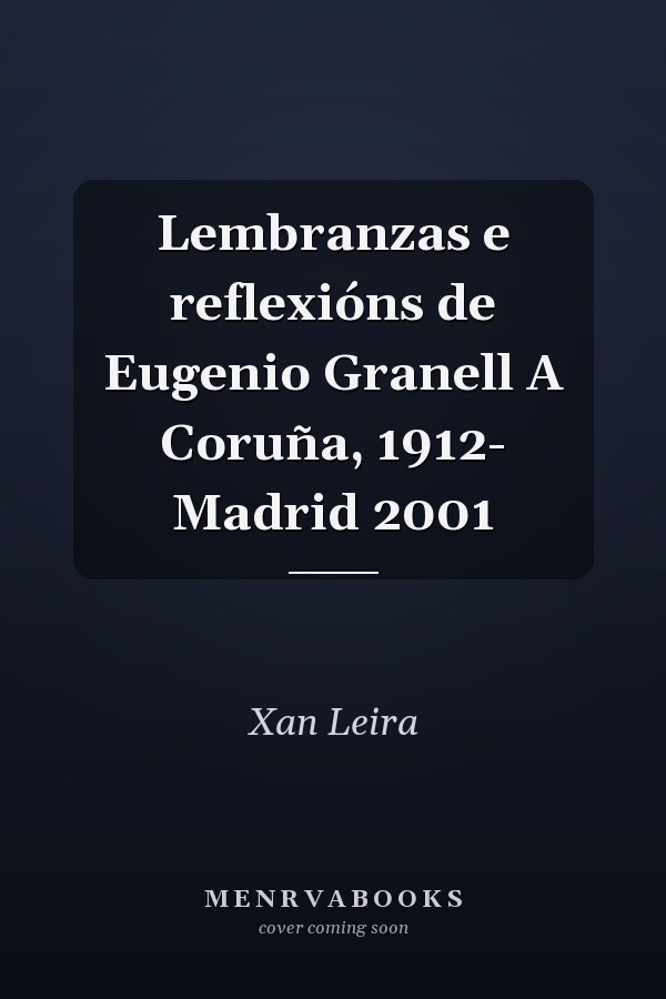 Lembranzas e reflexións de Eugenio Granell A Coruña, 1912- Madrid 2001