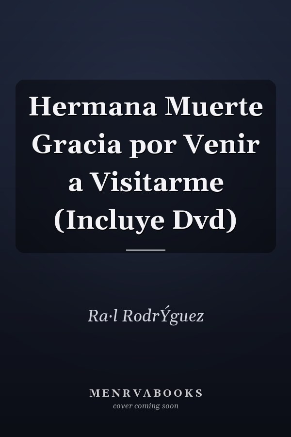 Hermana Muerte Gracia por Venir a Visitarme (Incluye Dvd)