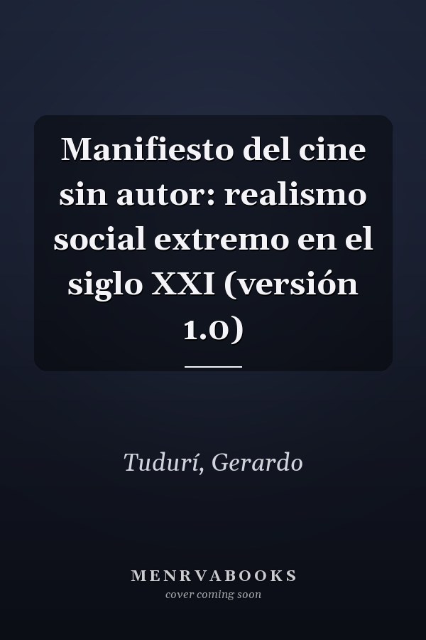 Manifiesto del cine sin autor: realismo social extremo en el siglo XXI (versión 1.0)
