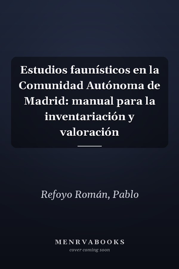 Estudios faunísticos en la Comunidad Autónoma de Madrid: manual para la inventariación y valoración