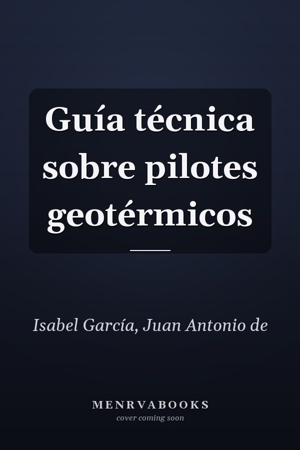 Guía técnica sobre pilotes geotérmicos