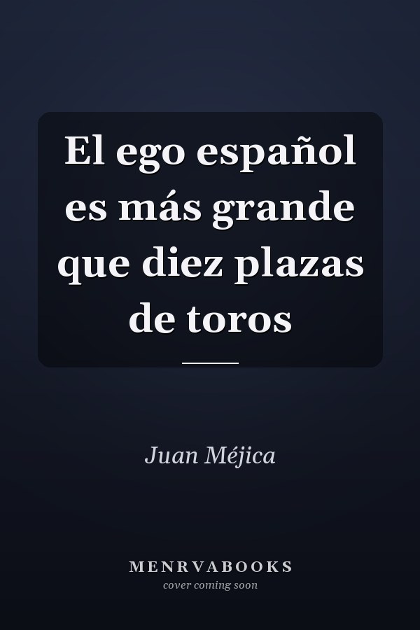 El ego español es más grande que diez plazas de toros