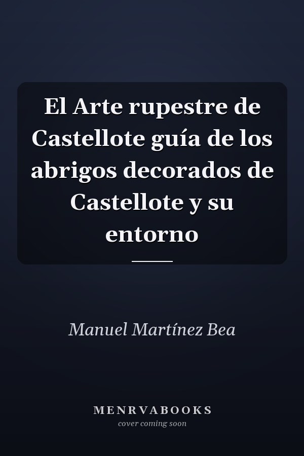 El Arte rupestre de Castellote guía de los abrigos decorados de Castellote y su entorno