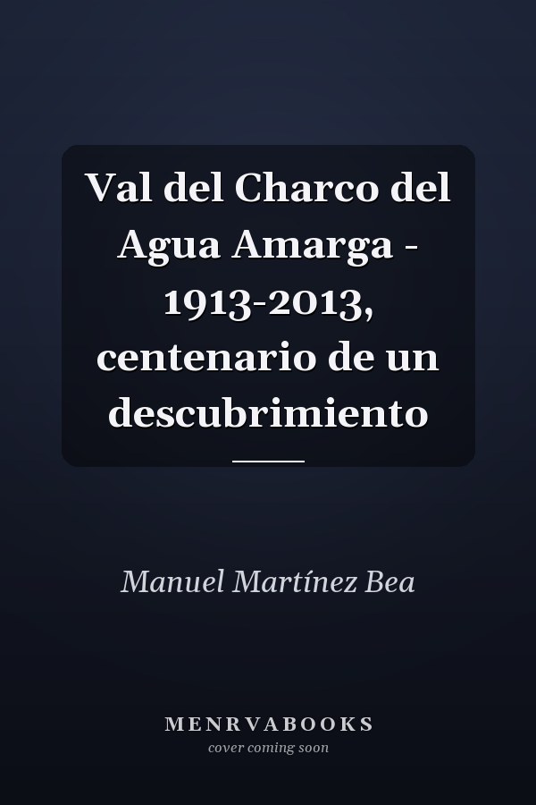 Val del Charco del Agua Amarga - 1913-2013, centenario de un descubrimiento