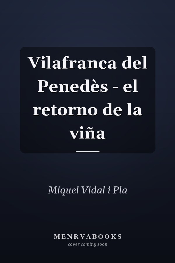 Vilafranca del Penedès - el retorno de la viña