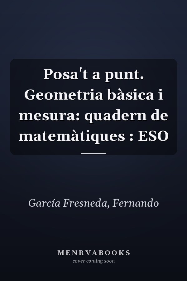 Posa't a punt. Geometria bàsica i mesura: quadern de matemàtiques : ESO