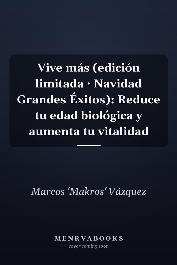 Vive más (edición limitada · Navidad Grandes Éxitos): Reduce tu edad biológica y aumenta tu vitalidad