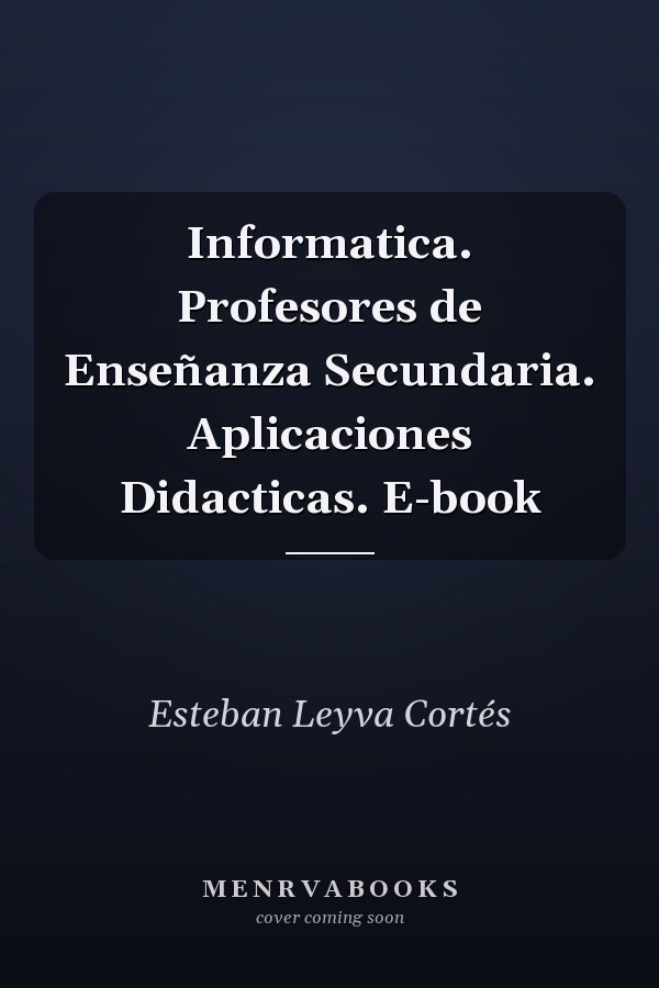 Informatica. Profesores de Enseñanza Secundaria. Aplicaciones Didacticas. E-book