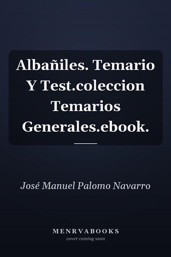 Albañiles. Temario Y Test.coleccion Temarios Generales.ebook.