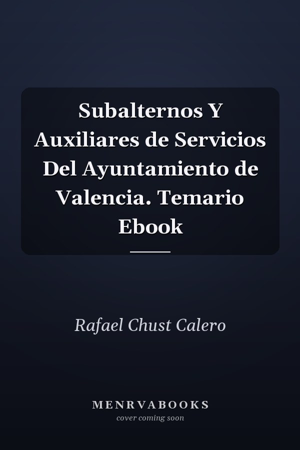 Subalternos Y Auxiliares de Servicios Del Ayuntamiento de Valencia. Temario Ebook