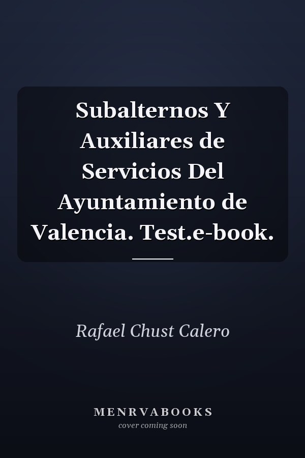 Subalternos Y Auxiliares de Servicios Del Ayuntamiento de Valencia. Test.e-book.