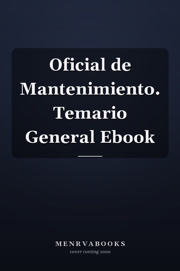 Oficial de Mantenimiento. Temario General Ebook
