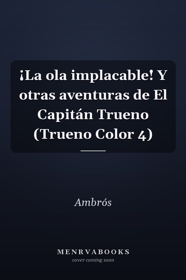 ¡La ola implacable! Y otras aventuras de El Capitán Trueno (Trueno Color 4)