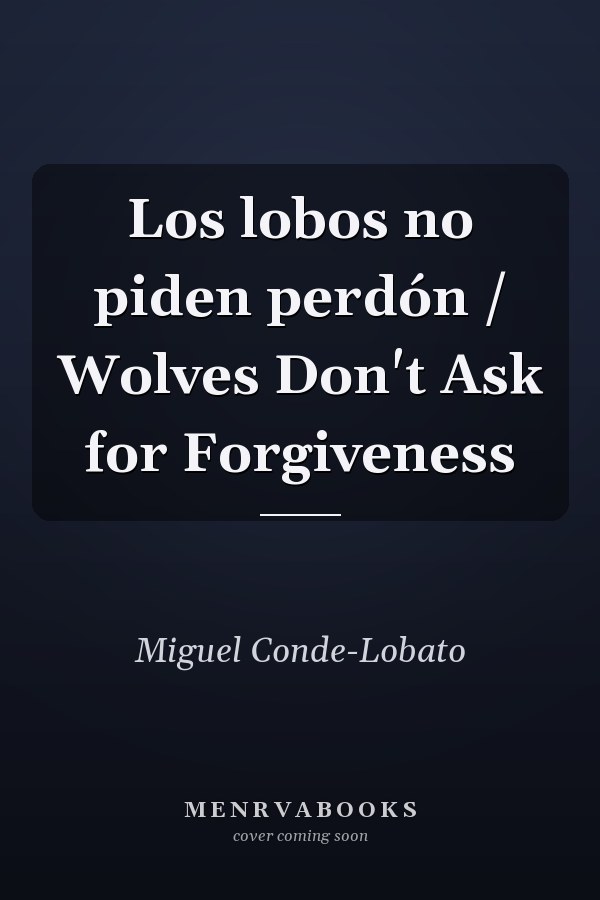 Los lobos no piden perdón / Wolves Don't Ask for Forgiveness