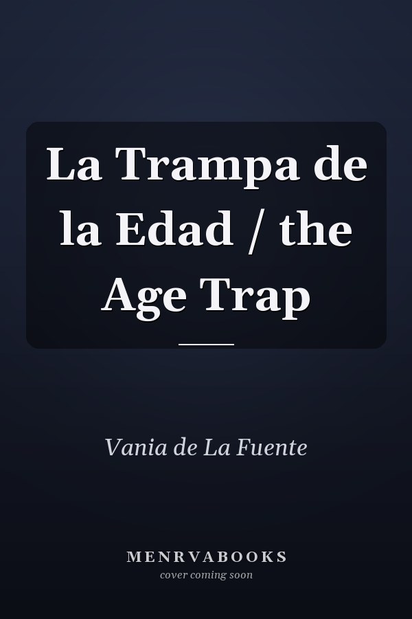 La Trampa de la Edad / the Age Trap