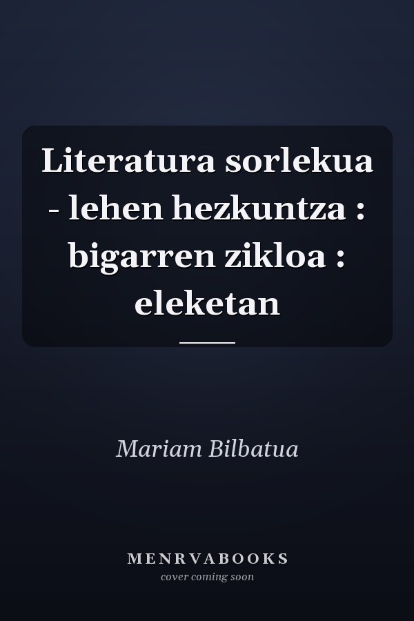 Literatura sorlekua - lehen hezkuntza : bigarren zikloa : eleketan