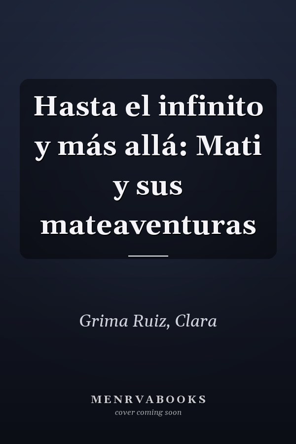 Hasta el infinito y más allá: Mati y sus mateaventuras