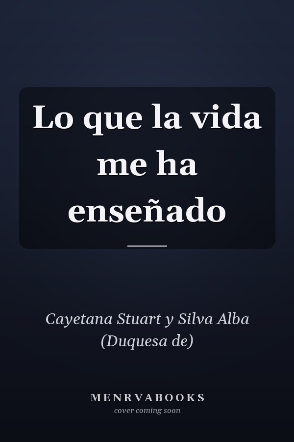 Lo que la vida me ha enseñado