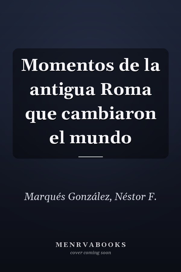 Momentos de la antigua Roma que cambiaron el mundo