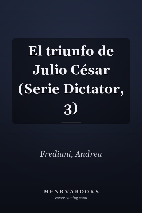 El triunfo de Julio César (Serie Dictator, 3)