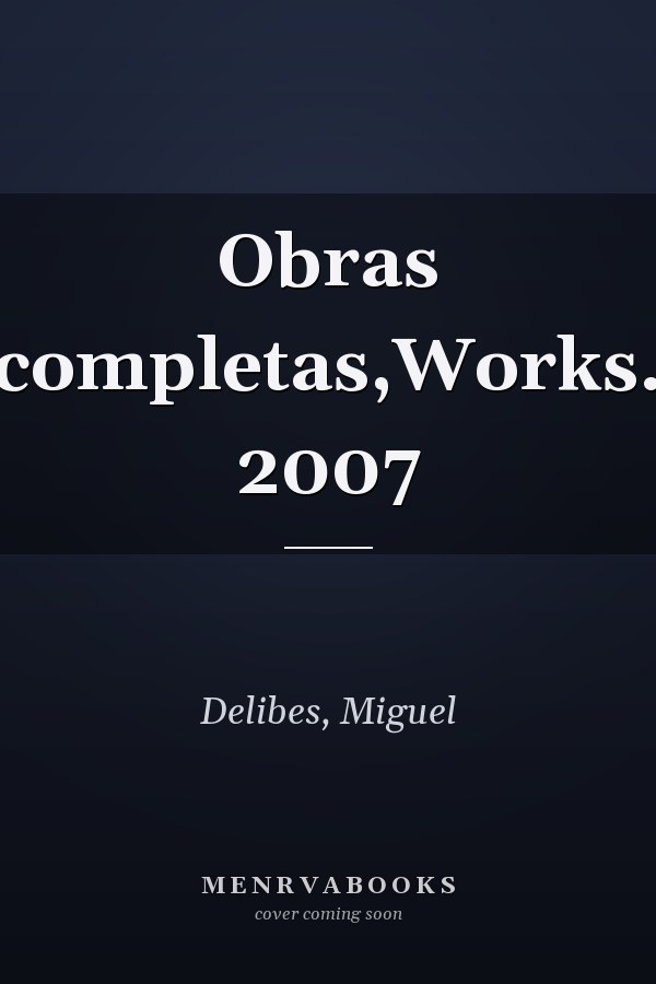 Obras completas,Works. 2007