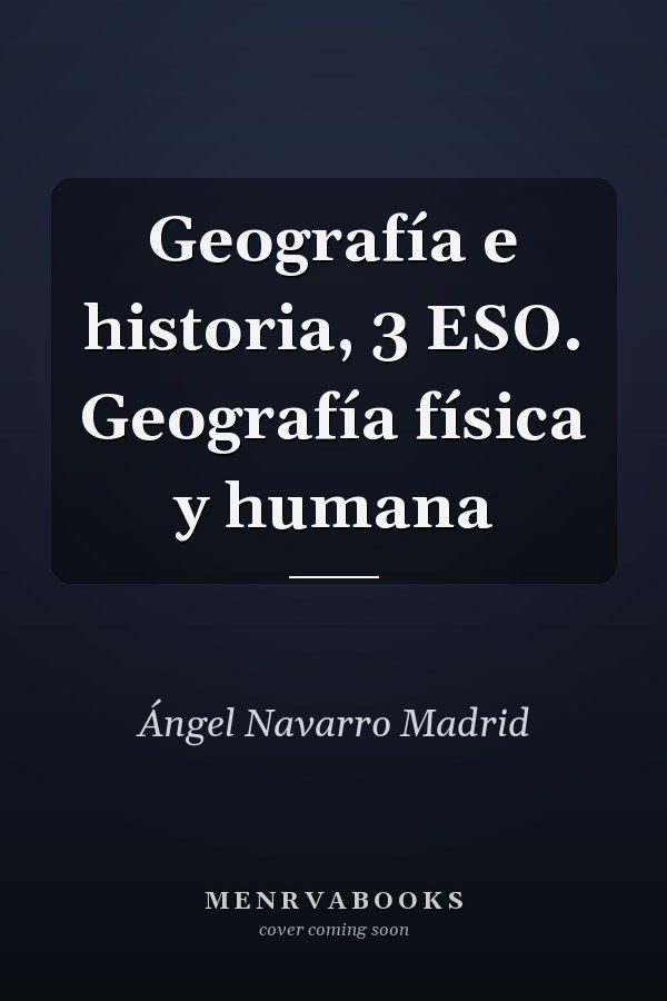 Geografía e historia, 3 ESO. Geografía física y humana