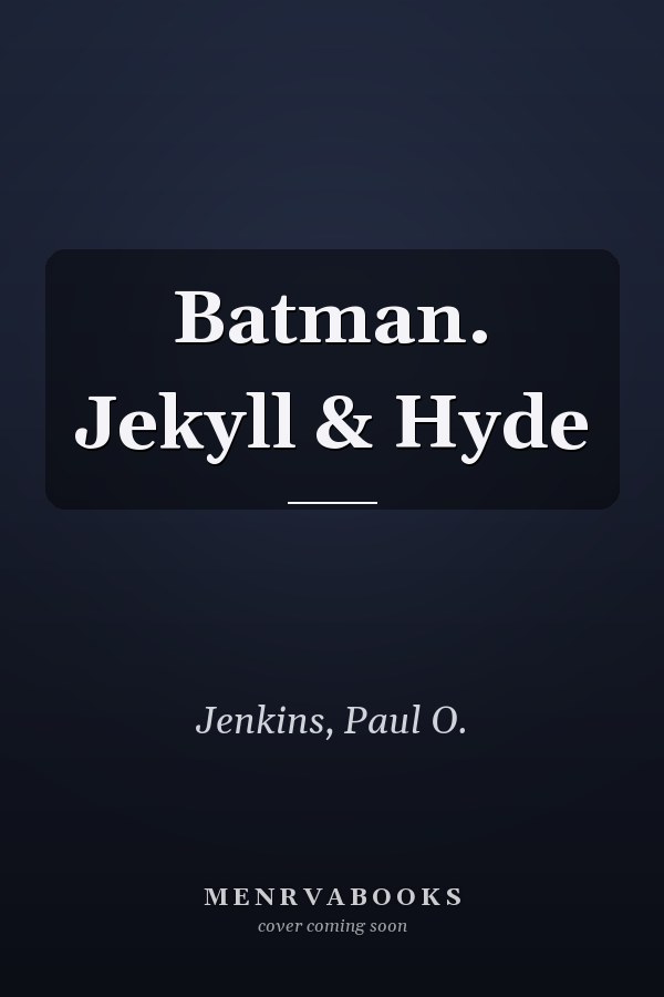 Batman. Jekyll & Hyde